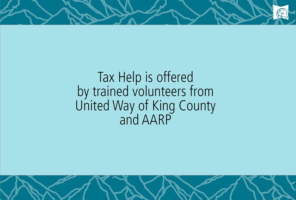 Tax Help is offered by trained volunteers from United Way of King County and AARP