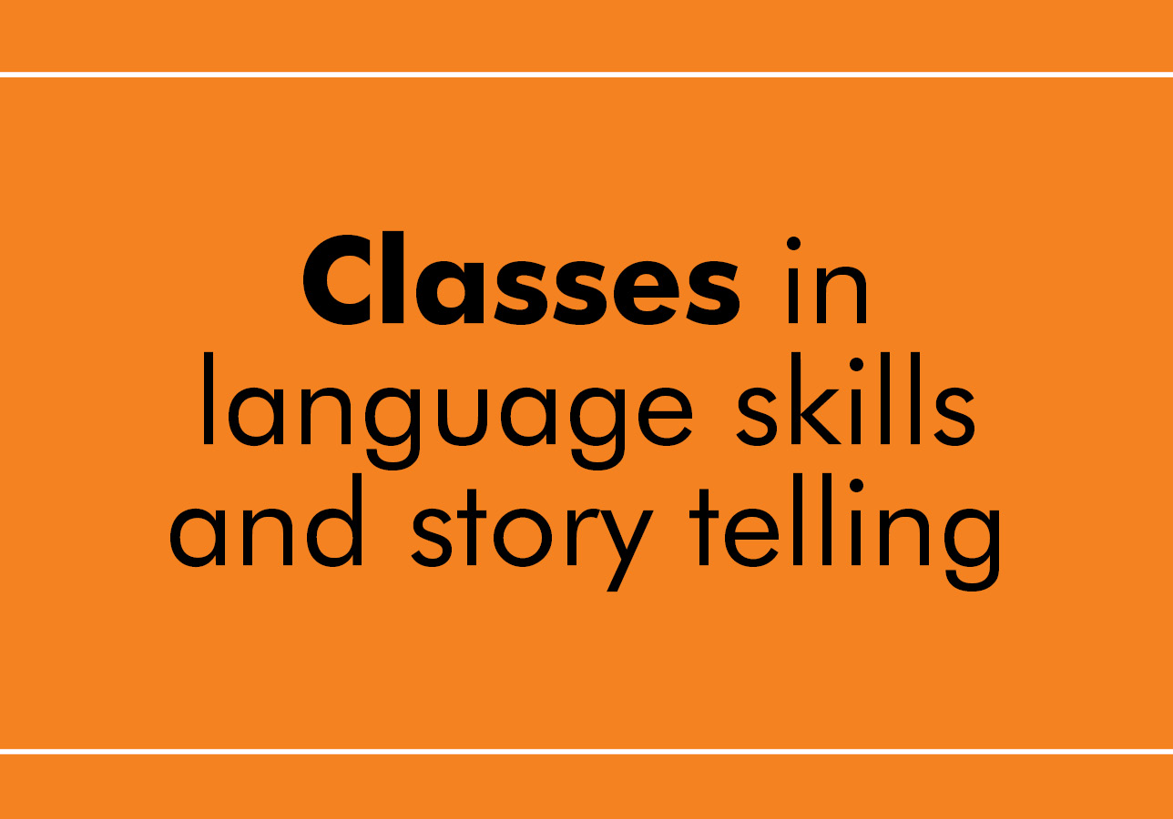 Classes in language skills and story telling