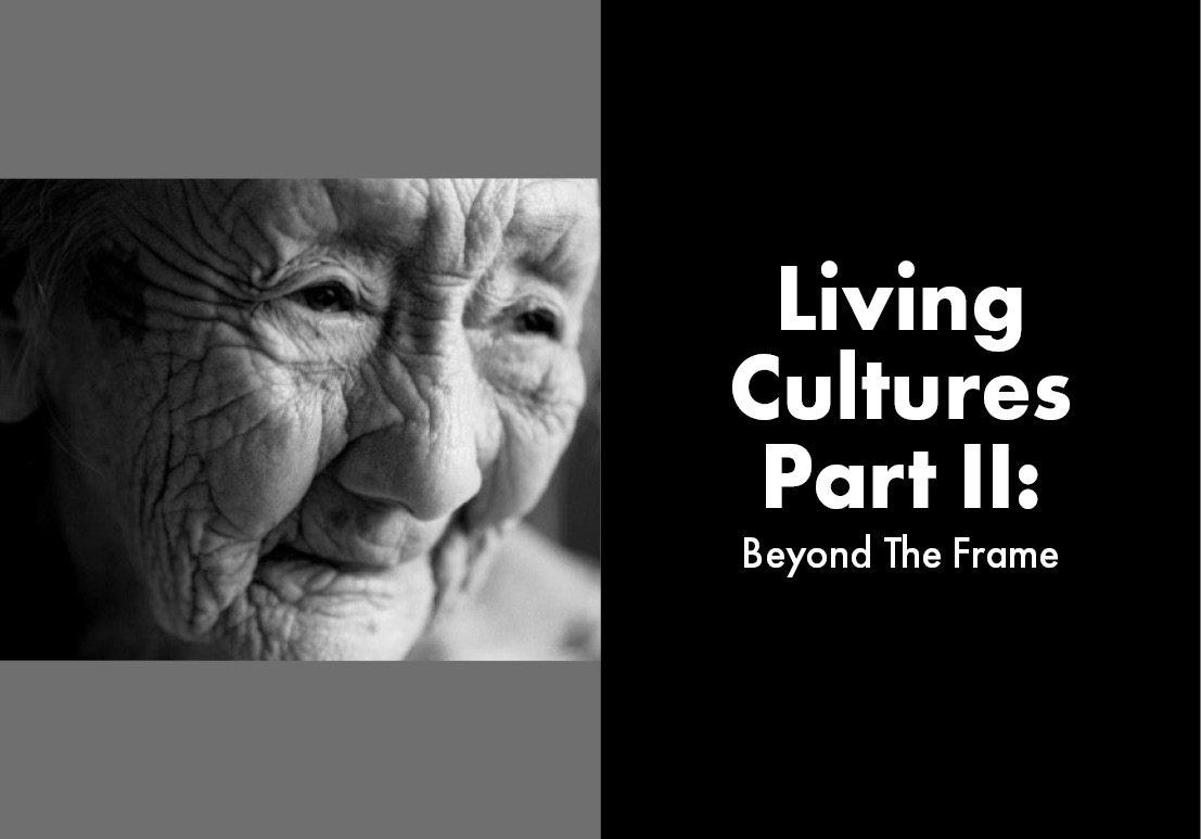 Living Cultures Part II: Beyond The Frame