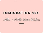 Immigration 101 for Allies and Service Providers