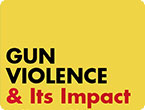 Gun Violence & Its Impact